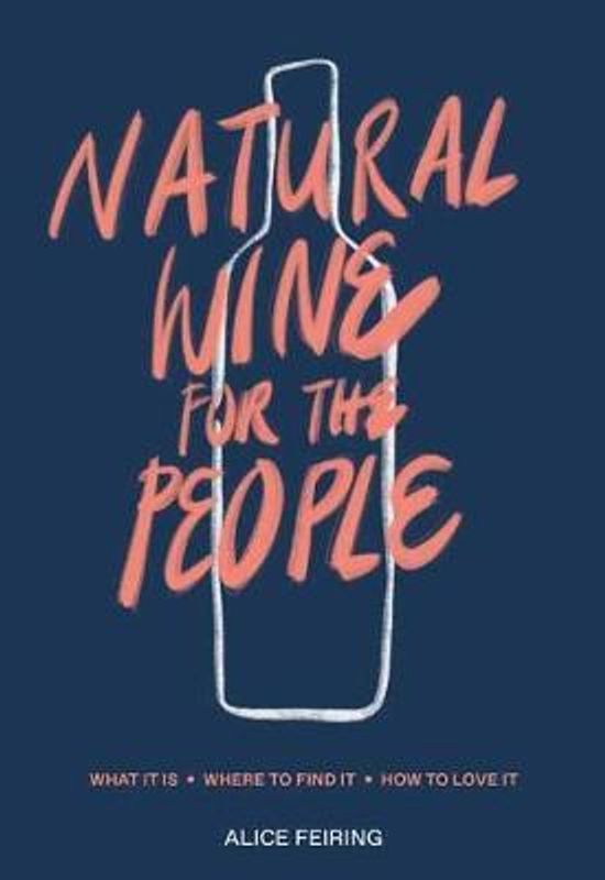 Natural Wine For The People - Alice Feiring